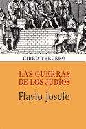 Las Guerras de Los Judios (Libro Tercero)