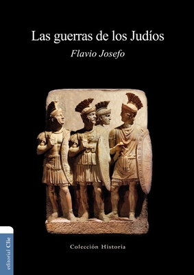 Las Guerras de los Judios - Josefo, Flavio