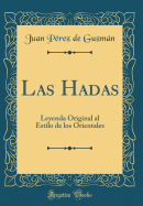 Las Hadas: Leyenda Original Al Estilo de Los Orientales (Classic Reprint)