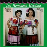 Las Hermanas Mendoza: Juanita y Mara