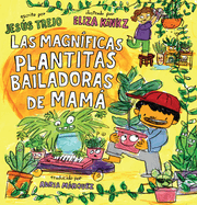 Las Magn?ficas Plantitas Bailadoras de Mam (Mam's Magnificent Dancing Plantita S)