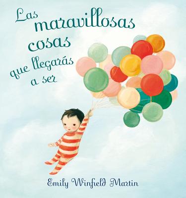 Las Maravillosas Cosas Que Llegaras A Ser - Ediciones Obelisco, and Martin, Emily Winfield, and Delgado, Joana