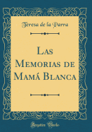 Las Memorias de Mamß Blanca (Classic Reprint)