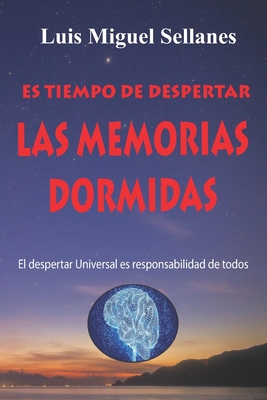 Las Memorias Dormidas: El despertar universal es compromiso de todos - Sellanes, Luis Miguel