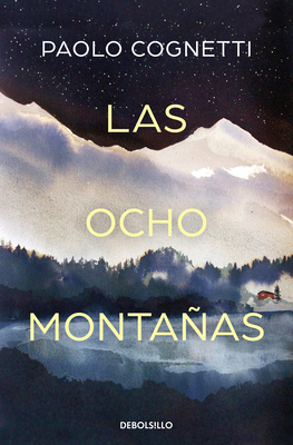 Las Ocho Montaas / The Eight Mountains - Cognetti, Paolo