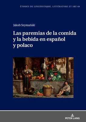 Las Paremias de la Comida Y La Bebida En Espaol Y Polaco - Zal ska, Maria (Editor), and Szyma ski, Jakub