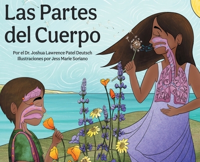 Las Partes del Cuerpo - Deutsch, Joshua Lawrence Patel, Dr., and Soriano, Jess Marie (Illustrator)