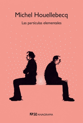 Las Particulas Elementales - Houellebecq, Michel