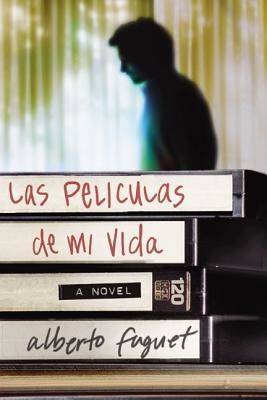 Las Peliculas de Mi Vida: Una Novela - Fuguet, Alberto