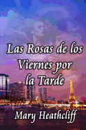 Las Rosas de Los Viernes Por La Tarde