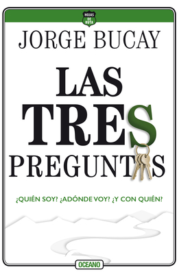 Las Tres Preguntas: ?qui?n Soy? ?ad?nde Voy? ?y Con Qui?n? - Bucay, Jorge