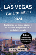 Las Vegas Gua turstico 2024: Explorando las gemas ocultas y los placeres inesperados de la ciudad del pecado