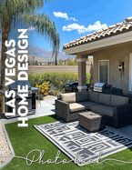 Las Vegas Home Design Photo Book: Explore 40 Stunning Images Showcasing Innovative Interior Styles In The Heart Of Vegas