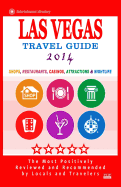 Las Vegas Travel Guide 2014: Shops, Restaurants, Casinos, Attractions & Nightlife in Las Vegas, Nevada (City Travel Guide 2014)