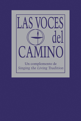Las Voces del Camino: Un Complemento de Singing the Living Tradition - Unitarian Universalist Association