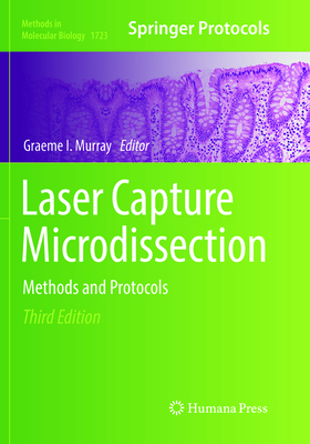Laser Capture Microdissection: Methods and Protocols - Murray, Graeme I (Editor)