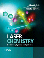 Laser Chemistry: Spectroscopy, Dynamics and Applications - Telle, Helmut H, and Urea, Angel Gonzlez, and Donovan, Robert J