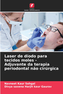 Laser de d?odo para tecidos moles - Adjuvante da terapia periodontal n?o cirrgica