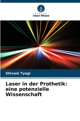 Laser in der Prothetik: eine potenzielle Wissenschaft - Tyagi, Shivani