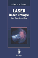 Laser in Der Urologie: Eine Operationslehre - Hofstetter, Alfons G (Editor), and Baumgartner, R (Contributions by), and Berlien, H -P (Contributions by)
