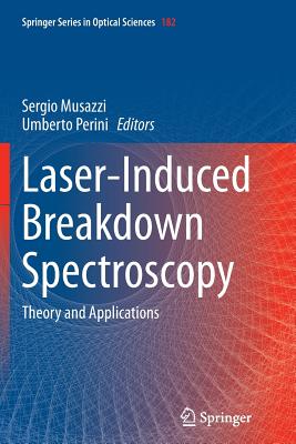 Laser-Induced Breakdown Spectroscopy: Theory and Applications - Musazzi, Sergio (Editor), and Perini, Umberto (Editor)