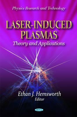 Laser-Induced Plasmas: Theory & Applications - Hemsworth, Ethan J (Editor)