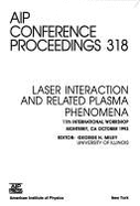 Laser Interaction and Related Plasma Phenomena: 11th International Workshop Monterey, CA, October 1993