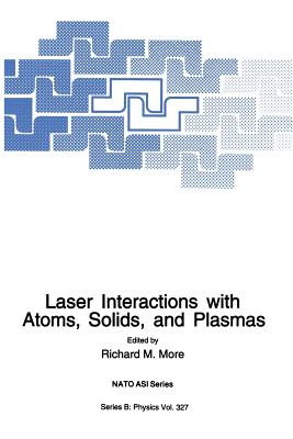 Laser Interactions with Atoms, Solids and Plasmas - More, Richard M (Editor)