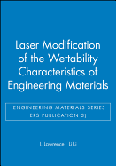 Laser Modification of the Wettability Characteristics of Engineering Materials