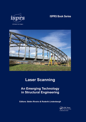 Laser Scanning: An Emerging Technology in Structural Engineering - Riveiro, Beln (Editor), and Lindenbergh, Roderik (Editor)