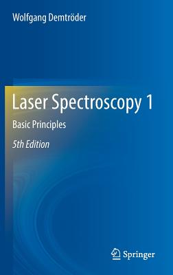 Laser Spectroscopy 1: Basic Principles - Demtrder, Wolfgang