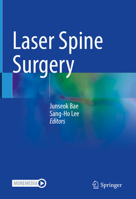 Laser Spine Surgery - Bae, Junseok (Editor), and Lee, Sang-Ho (Editor)