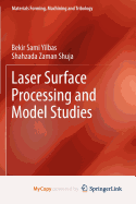 Laser Surface Processing and Model Studies