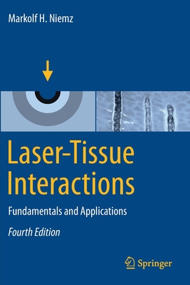 Laser-Tissue Interactions: Fundamentals and Applications - Niemz, Markolf H