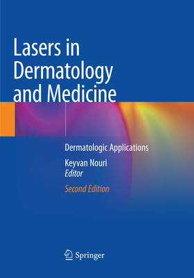 Lasers in Dermatology and Medicine: Dermatologic Applications - Nouri, Keyvan (Editor)