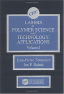 Lasers in Polymer Science and Technology: Applications, Volume I - Rabek, Jan F, and Fouassier, Jean-Pierre