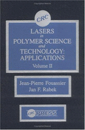 Lasers in Polymer Science and Technology, Volume II - Rabek, Jan F, and Fouassier, Jean-Pierre