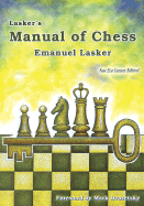 Lasker's Manual of Chess - Lasker, Emanuel, and Dvoretsky, Mark (Foreword by)