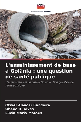 L'assainissement de base  Goinia: une question de sant publique - Alencar Bandeira, Otniel, and R Alves, Obede, and Maria Moraes, Lcia