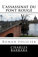 L'Assassinat Du Pont Rouge: Roman Policier