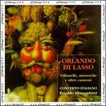 Lasso: Villanelle, Moresche e Altre Canzone - Claudio Cavina (alto); Concerto Italiano; Daniele Carnovich (bass); Giuseppe Maletto (tenor); Monica Piccinini (soprano);...