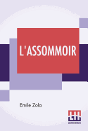 L'Assommoir: Translated By John Stirling