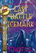 Last Battle of the Icemark (the Icemark Chronicles #3): Volume 3
