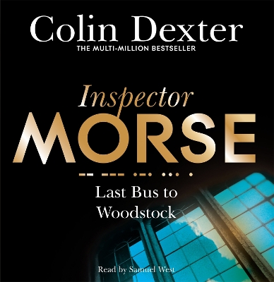 Last Bus to Woodstock - Dexter, Colin, and West, Samuel (Read by)