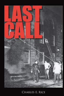 Last Call: Sweat, Tears, and Beers: Thirty Years at the Firehouse - Rice, Charles E