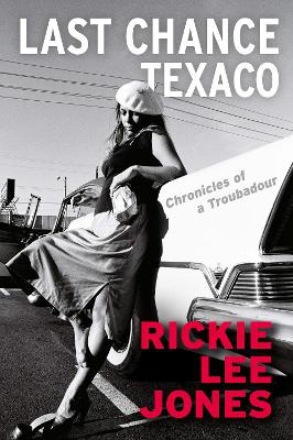 Last Chance Texaco: Mojo magazine's Book of the Year - Jones, Rickie Lee