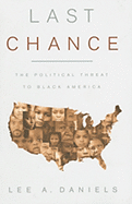 Last Chance: The Political Threat to Black America