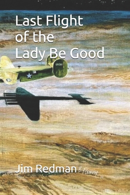 Last Flight of the Lady Be Good - Redman, Jim