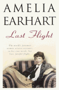 Last Flight - Earhart, Amelia, and Putnam, George Palmer