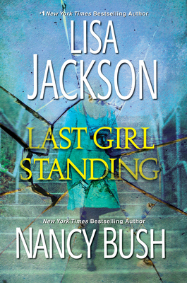 Last Girl Standing: A Novel of Suspense - Jackson, Lisa, and Bush, Nancy